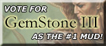 Vote for GemStone as the #1 MUD every 12 hours!